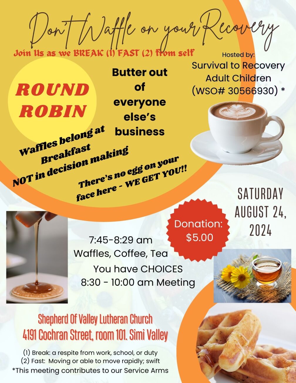 Don’t Waffle on Your Recovery Join Us as we BREAK (1) FAST (2) from self Hosted by: Survival to Recovery Adult Children (WSO# 30566930)*